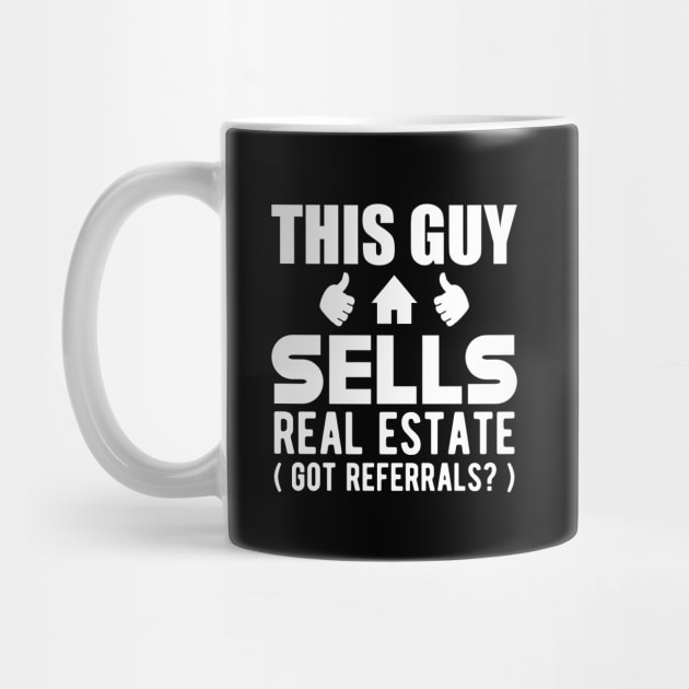 Real Estate Agent - This guy sells real estate got referrals? by KC Happy Shop